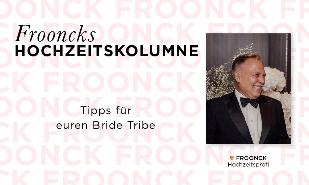 Froonck präsentiert seine Hochzeitskolumne: Tipps für euren Bride Tribe, mit einem stilvollen Porträt und einem Hintergrund aus dezenten Blumen.