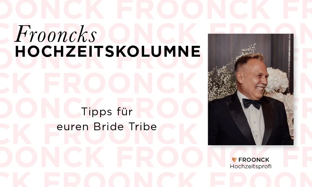 Froonck präsentiert seine Hochzeitskolumne: Tipps für euren Bride Tribe, mit einem stilvollen Porträt und einem Hintergrund aus dezenten Blumen.